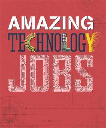 Amazing Jobs: Technology by Colin Hynson