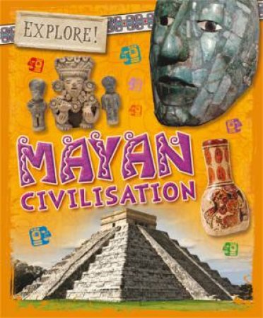 Explore!: Mayans by Izzi Howell