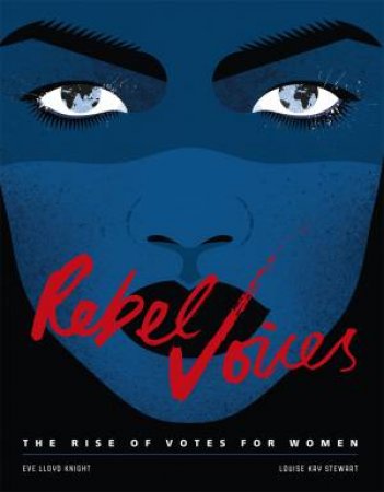 Rebel Voices by Louise Kay Stewart & Eve Lloyd Knight