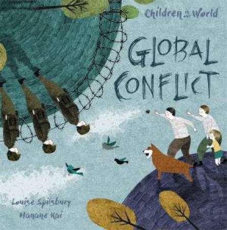 Children In Our World: Global Conflict by Louise Spilsbury & Hanane Kai