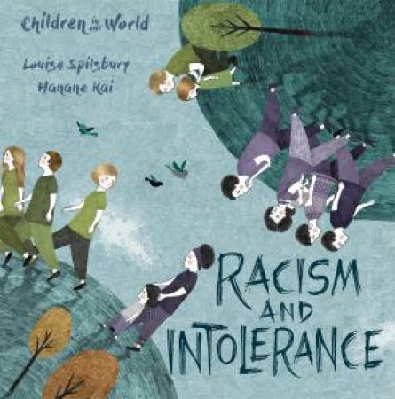 Children In Our World: Racism And Intolerance by Louise Spilsbury & Hanane Kai