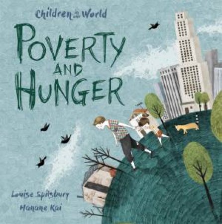 Children In Our World: Poverty And Hunger by Louise Spilsbury & Hanane Kai