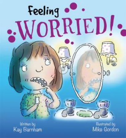 Feelings And Emotions: Worried by Kay Barnham & Mike Gordon