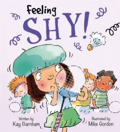 Feelings And Emotions: Shy by Kay Barnham & Mike Gordon