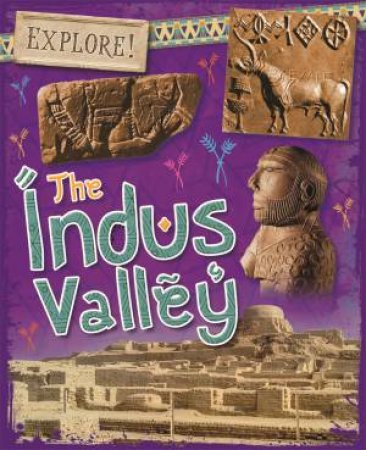 Explore!: The Indus Valley by Izzi Howell