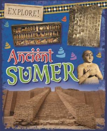 Explore!: Ancient Sumer by Izzi Howell