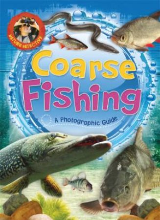 Nature Detective: Coarse Fishing by Martin Ford