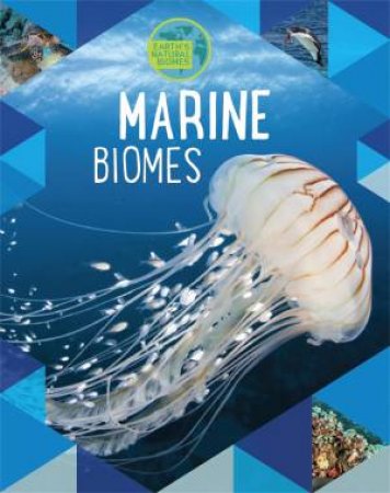 Earth's Natural Biomes: Marine by Louise Spilsbury & Richard Spilsbury