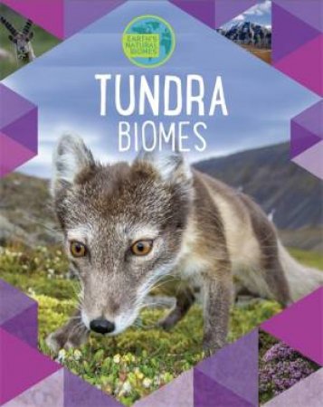 Earth's Natural Biomes: Tundra by Louise Spilsbury & Richard Spilsbury