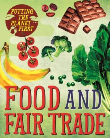 Putting The Planet First: Food And Fair Trade by Paul Mason