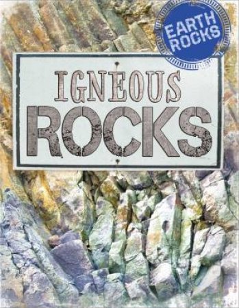 Earth Rocks: Igneous Rocks by Richard Spilsbury