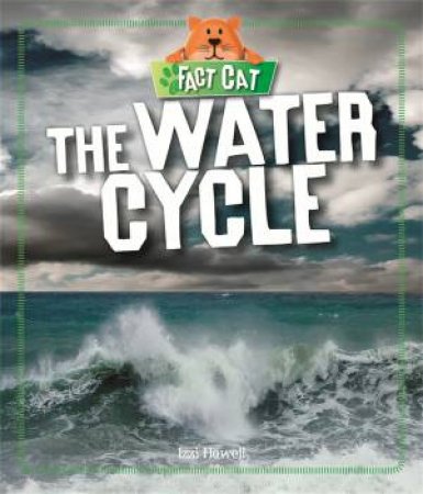 Fact Cat: Science: The Water Cycle by Izzi Howell