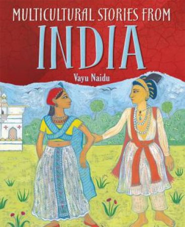 Multicultural Stories: Stories From India by Saviour Pirotta & Rebecca Gryspeerdt