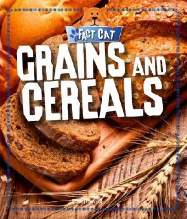 Fact Cat: Healthy Eating: Grains And Cereals by Izzi Howell