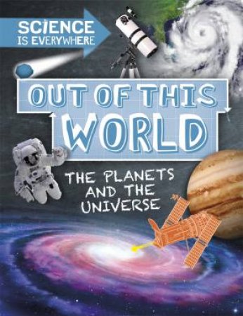 Science is Everywhere Out of This World by Rob Colson