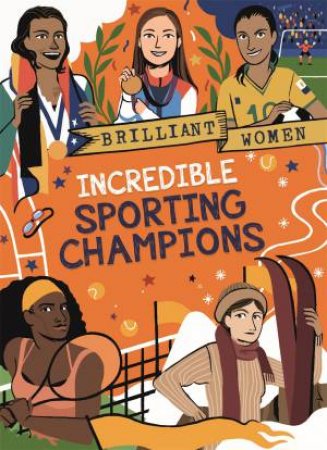 Brilliant Women: Women In Sport by Georgia Amson-Bradshaw & Rita Petruccioli