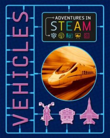 Adventures in STEAM: Vehicles by Georgia Amson-Bradshaw