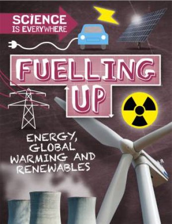 Science is Everywhere: Fuelling Up by Rob Colson