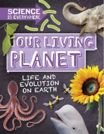 Science is Everywhere Our Living Planet by Rob Colson