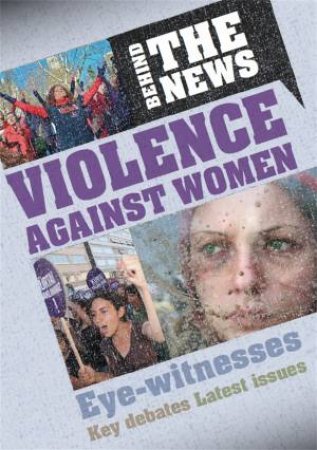 Behind The News: Violence Against Women by Emma Marriott