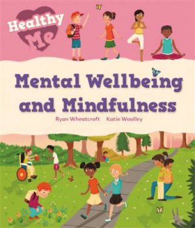 Healthy Me: Mental Well-being and Mindfulness by Katie Woolley