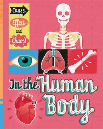 Cause, Effect And Chaos!: In The Human Body by Paul Mason