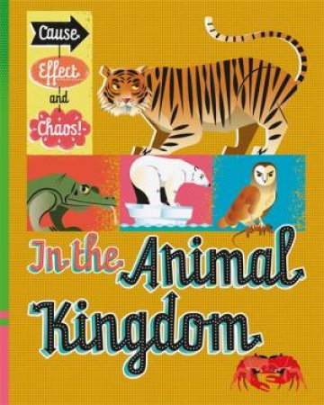 Cause, Effect And Chaos!: In The Animal Kingdom by Paul Mason