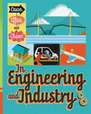 Cause, Effect And Chaos!: In Engineering And Industry by Paul Mason