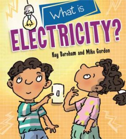 Discovering Science: What Is Electricity? by Kay Barnham