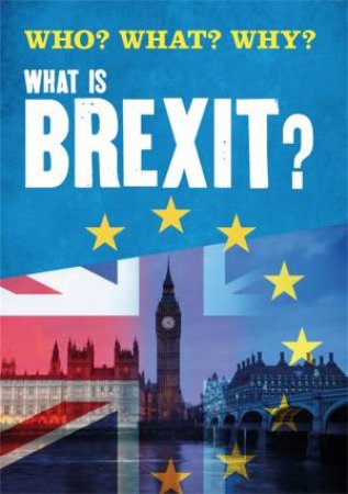 Who? What? Why?: What is Brexit? by Claire Leclerc