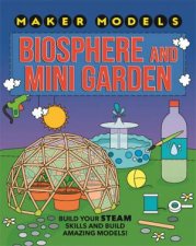 Maker Models Biosphere And MiniGarden