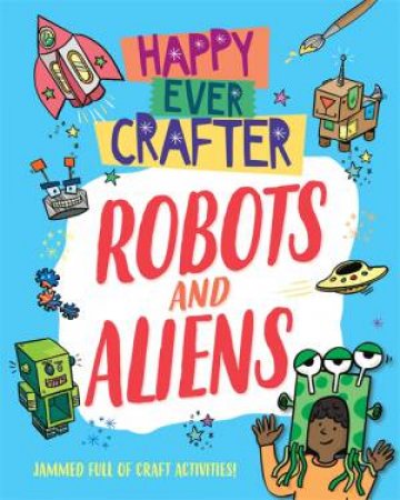 Happy Ever Crafter: Robots And Aliens by Annalees Lim