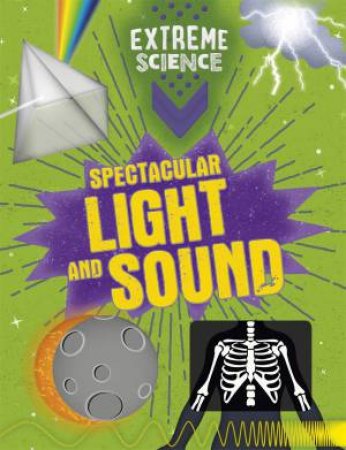 Extreme Science: Spectacular Light And Sound by Rob Colson & Jon Richards