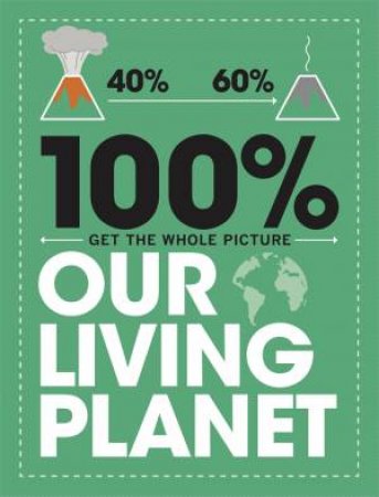 100% Get The Whole Picture: Our Living Planet by Paul Mason