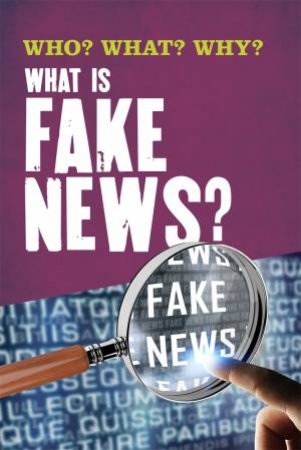 Who? What? Why?: What Is Fake News? by Izzi Howell