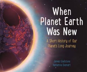 When Planet Earth Was New by James Gladstone