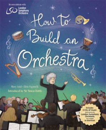 How To Build An Orchestra by Mary Auld & Elisa Paganelli