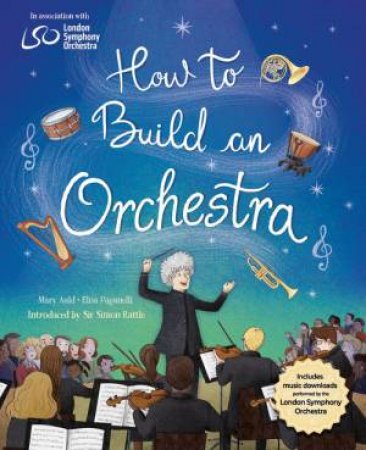 How to Build an Orchestra by Mary Auld & Elisa Paganelli