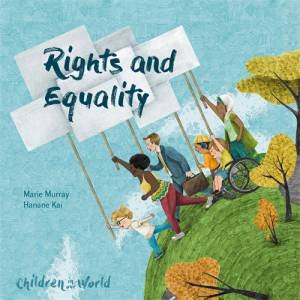 Children In Our World: Rights And Equality by Marie Murray & Hanane Kai