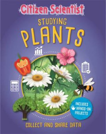 Citizen Scientist: Studying Plants by Izzi Howell