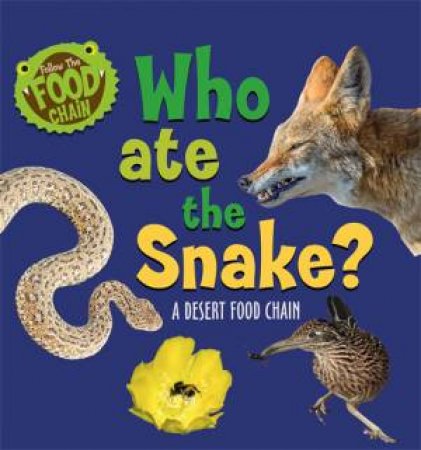 Follow The Food Chain: Who Ate The Snake? by Sarah Ridley