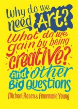 Why Do We Need Art What Do We Gain By Being Creative And Other Big Questions