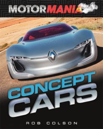 Motormania: Concept Cars by Rob Colson