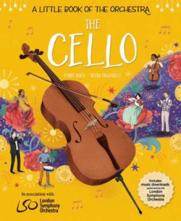 A Little Book of the Orchestra: The Cello by Mary Auld & Elisa Paganelli