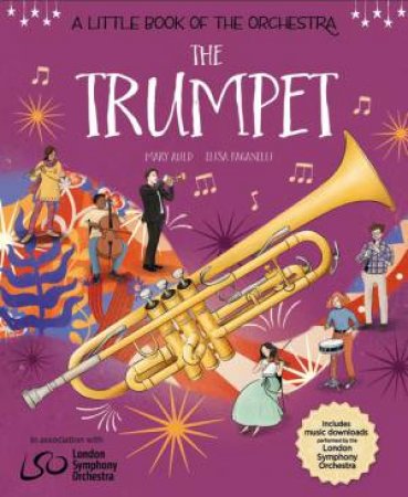 A Little Book of the Orchestra: The Trumpet by Mary Auld & Elisa Paganelli