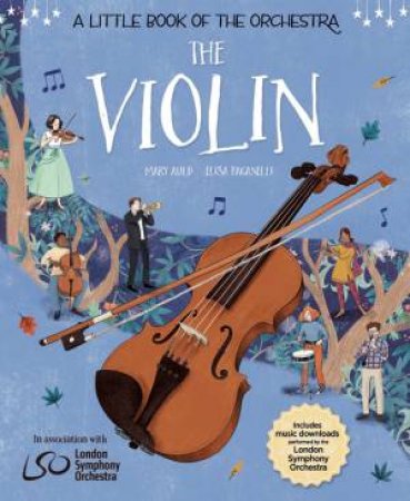 A Little Book of the Orchestra: The Violin by Mary Auld & Elisa Paganelli