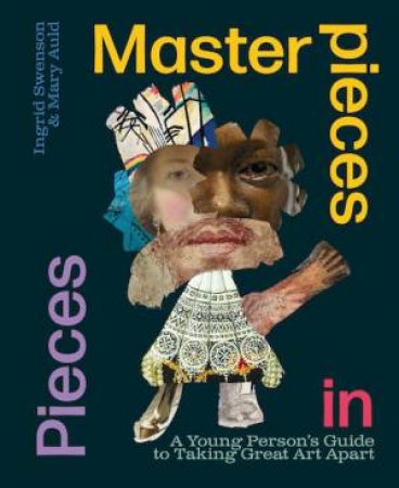 Masterpieces in Pieces by Ingrid Swenson & Mary Auld