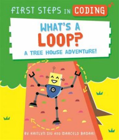 First Steps In Coding: What's A Loop? by Kaitlyn Siu & Marcelo Badari