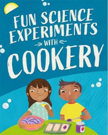 Fun Science: Experiments With Cookery by Claudia Martin