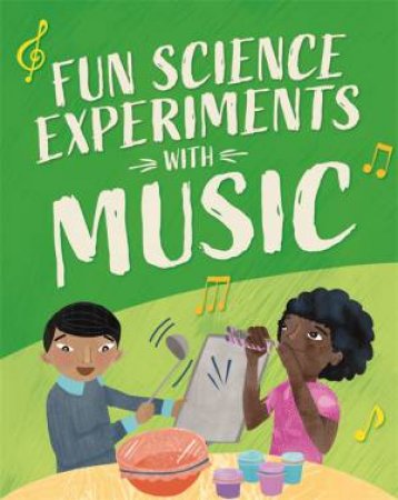 Fun Science: Experiments With Music by Claudia Martin